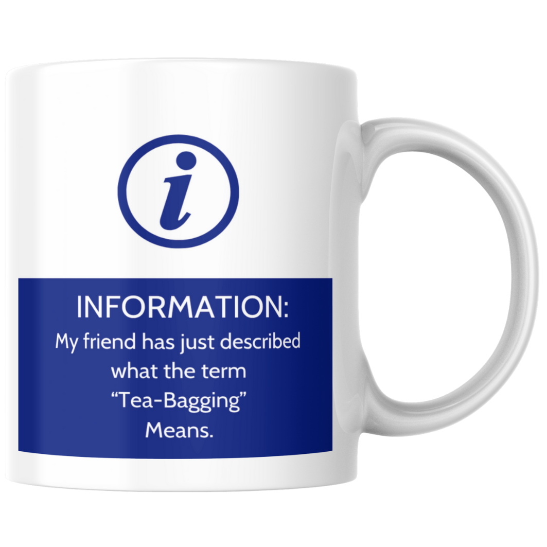 Adult Humour Cheeky but Funny Tea Mug – Cheeky Info mug.